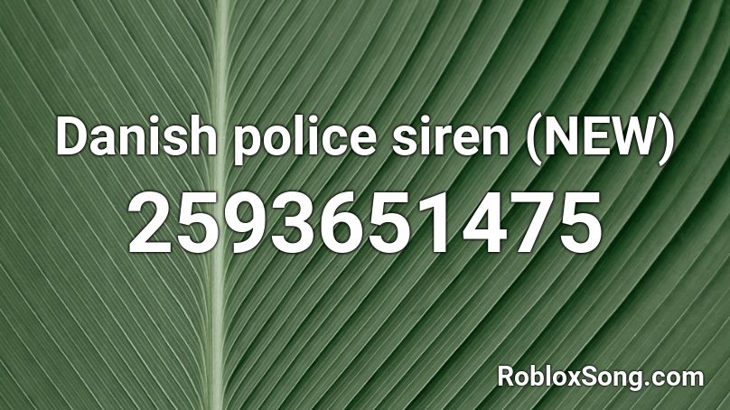 Danish police siren (NEW) Roblox ID
