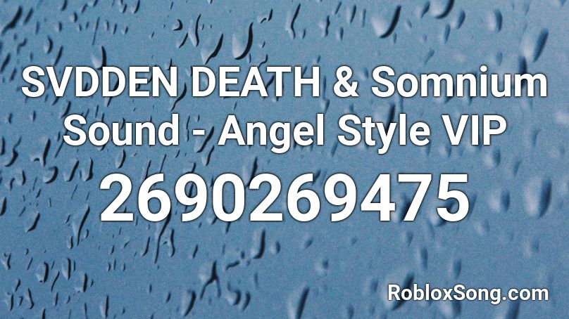 SVDDEN DEATH & Somnium Sound - Angel Style VIP Roblox ID