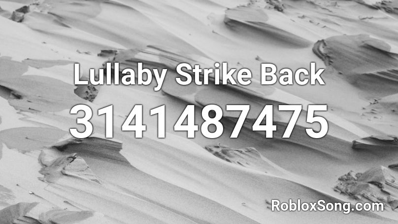 Lullaby Strike Back  Roblox ID