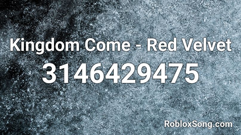 Kingdom Come - Red Velvet Roblox ID