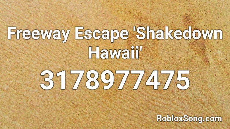 Freeway Escape 'Shakedown Hawaii' Roblox ID