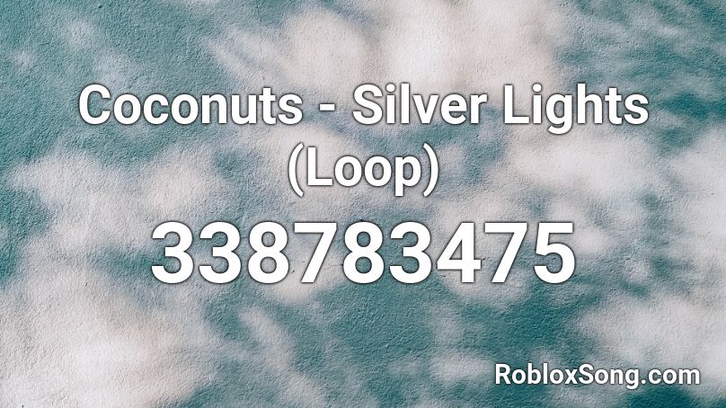 Coconuts - Silver Lights (Loop) Roblox ID