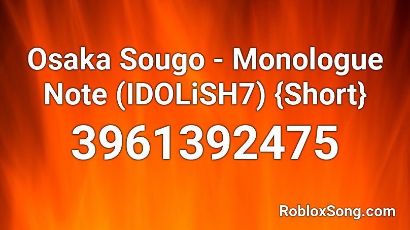 Osaka Sougo - Monologue Note (IDOLiSH7) {Short} Roblox ID