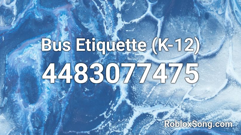 Bus Etiquette K 12 Roblox ID Roblox Music Codes 4483077475 