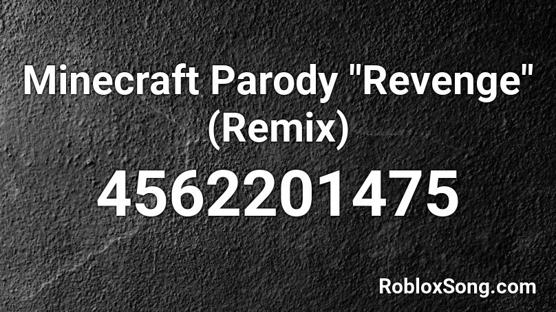 Minecraft Parody Revenge Remix Roblox Id Roblox Music Codes - roblox song id revenge minecraft