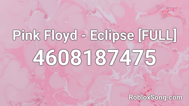 Pink Floyd - Eclipse [FULL] Roblox ID