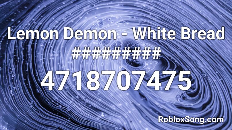 Lemon Demon - White Bread ######### Roblox ID