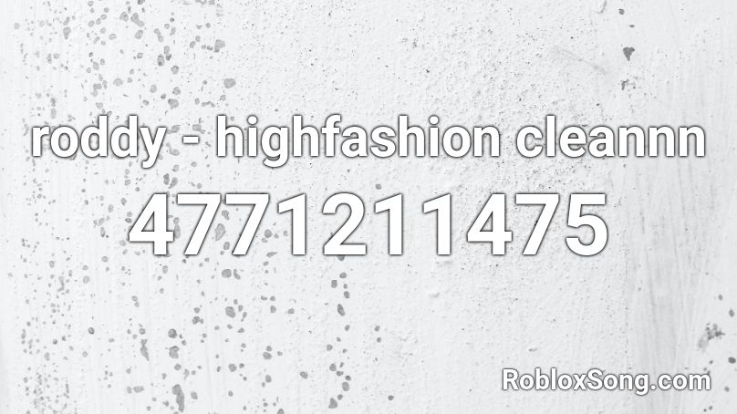 roddy - highfashion cleannn Roblox ID