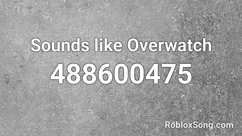 Sounds Like Overwatch Roblox Id Roblox Music Codes - overwatch remix roblox id