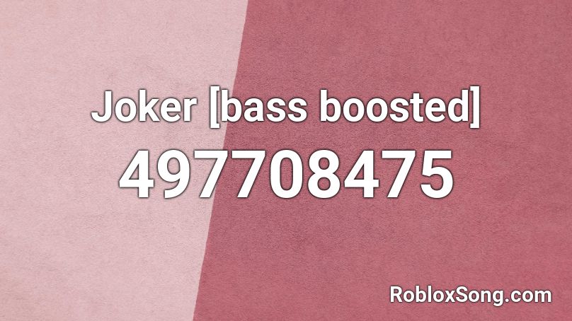 Joker [bass boosted] Roblox ID