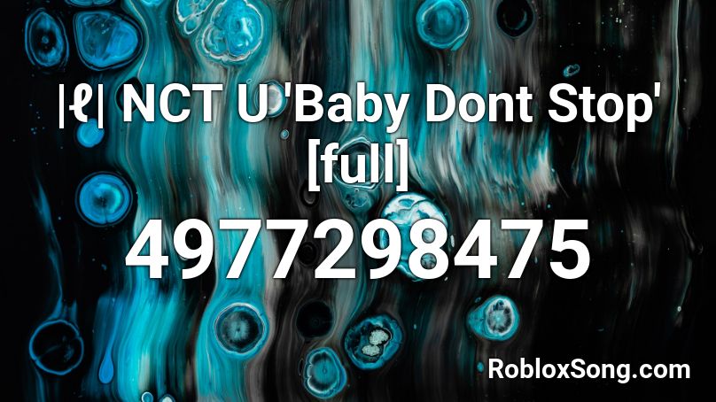 |ℓ| NCT U 'Baby Dont Stop' [full] Roblox ID