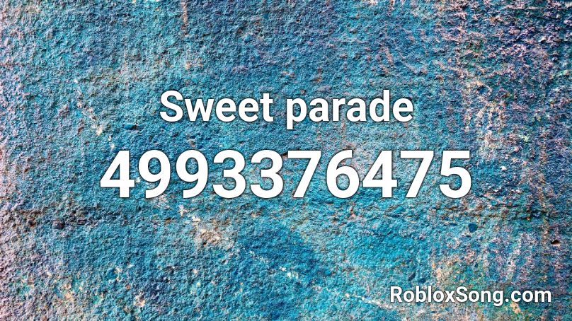 Sweet parade Roblox ID