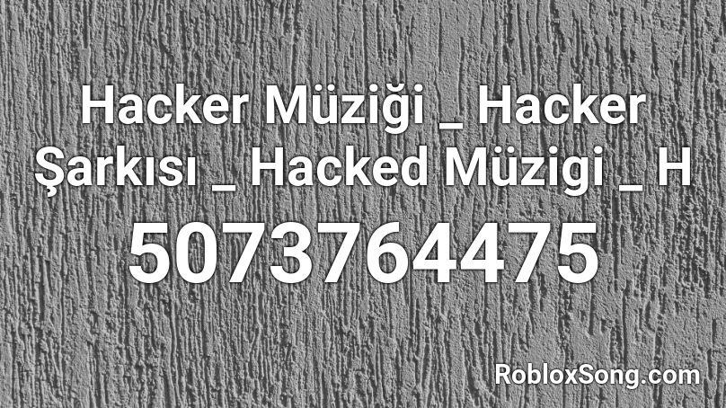 Hacker Müziği _ Hacker Şarkısı _ Hacked Müzigi _ H Roblox ID