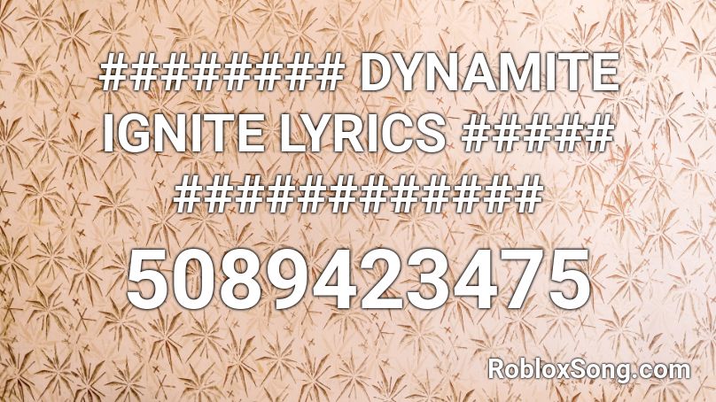 ######## DYNAMITE IGNITE LYRICS ##### ############ Roblox ID