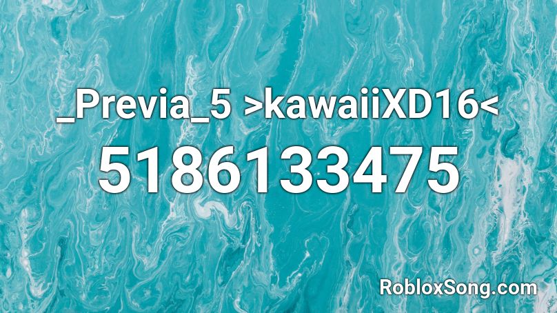 _Previa_5 >kawaiiXD16< Roblox ID