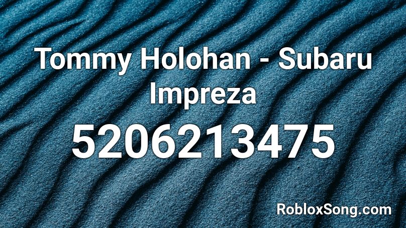 Tommy Holohan - Subaru Impreza Roblox ID
