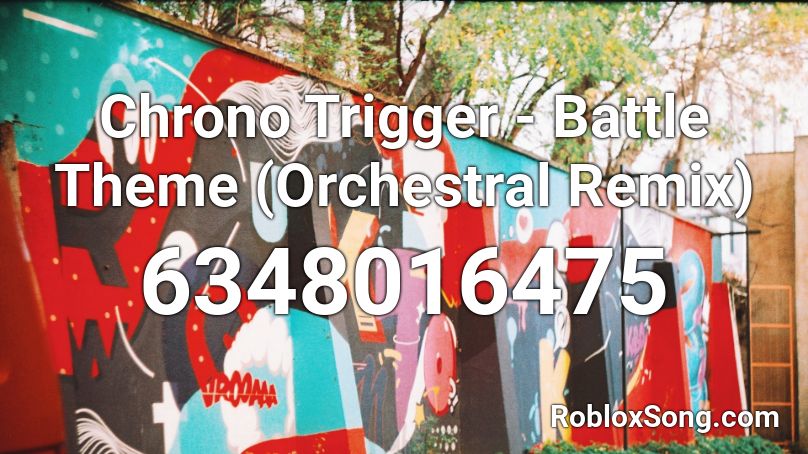 Chrono Trigger - Battle Theme (Orchestral Remix) Roblox ID