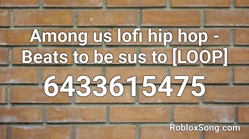 Among us lofi hip hop - Beats to be sus to [LOOP] Roblox ID - Roblox music  codes