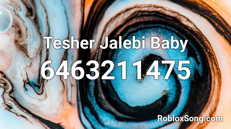 Tesher Jalebi Baby Roblox ID