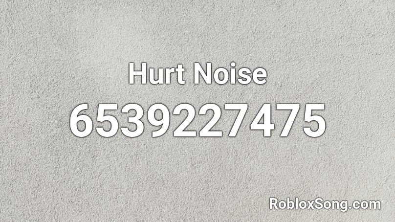 Hurt Noise Roblox ID