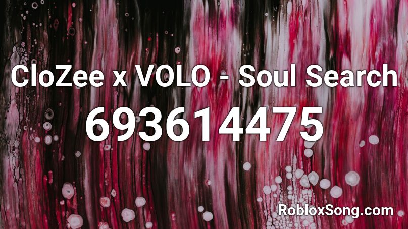 CloZee x VOLO - Soul Search Roblox ID