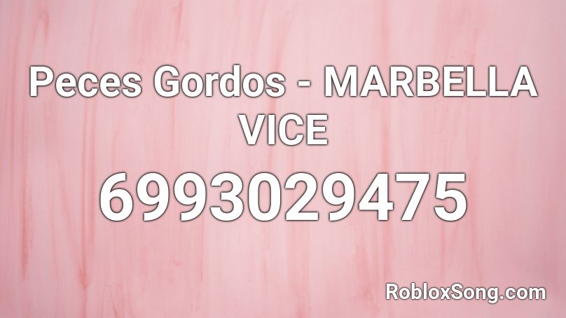 Peces Gordos - MARBELLA VICE Roblox ID