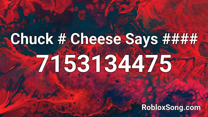 Chuck # Cheese Says #### Roblox ID