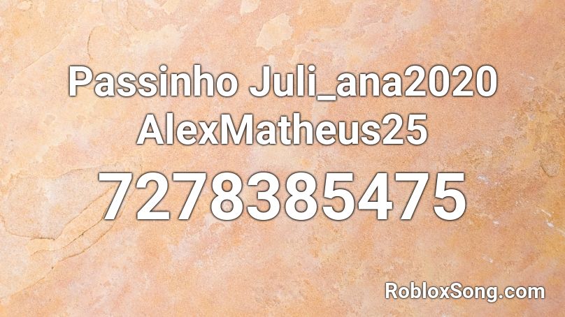 Se joga no passinho Juli_ana2020 Roblox ID