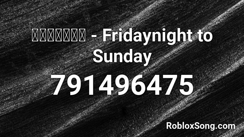 ห้องนอน - Fridaynight to Sunday Roblox ID