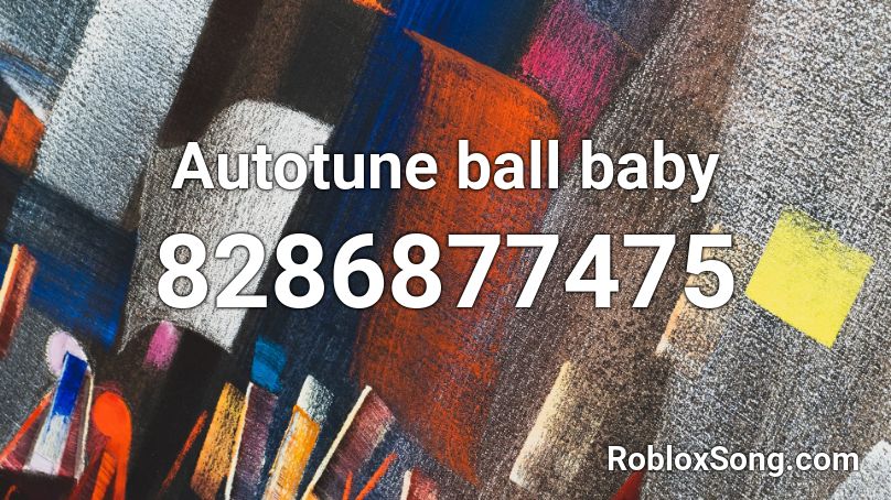 Autotune ball baby Roblox ID