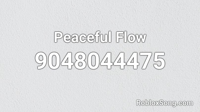 Peaceful Flow Roblox ID