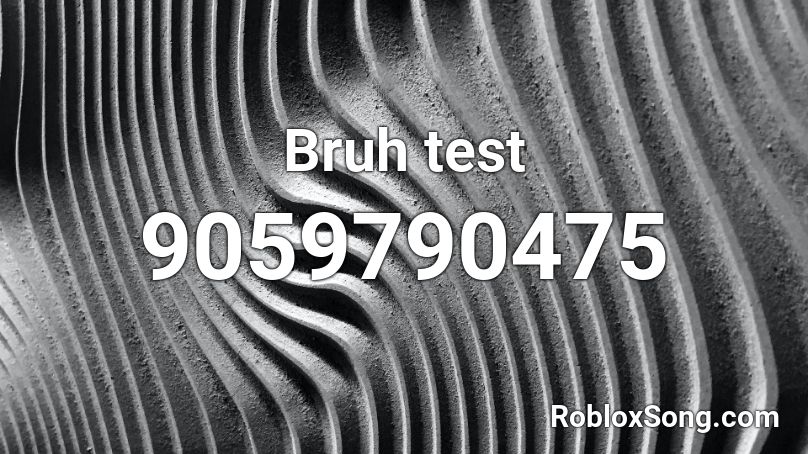 Bruh test Roblox ID