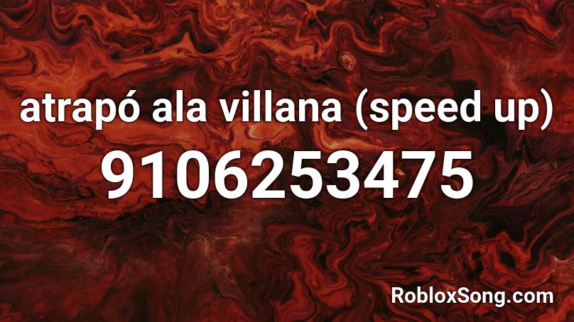 atrapó ala villana (speed up) Roblox ID