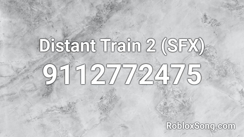 Distant Train 2 (SFX) Roblox ID