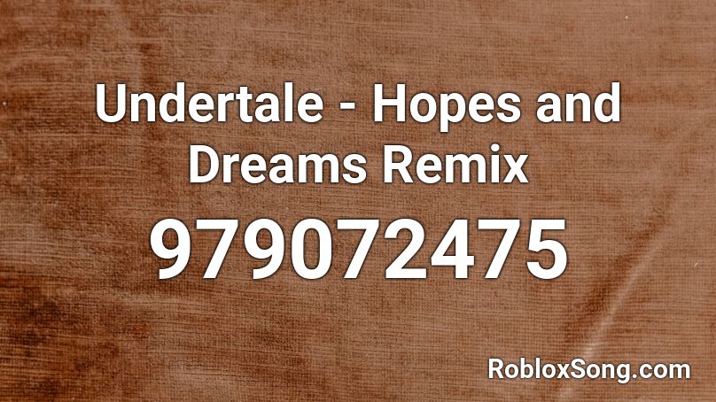 Undertale - Hopes and Dreams Remix Roblox ID