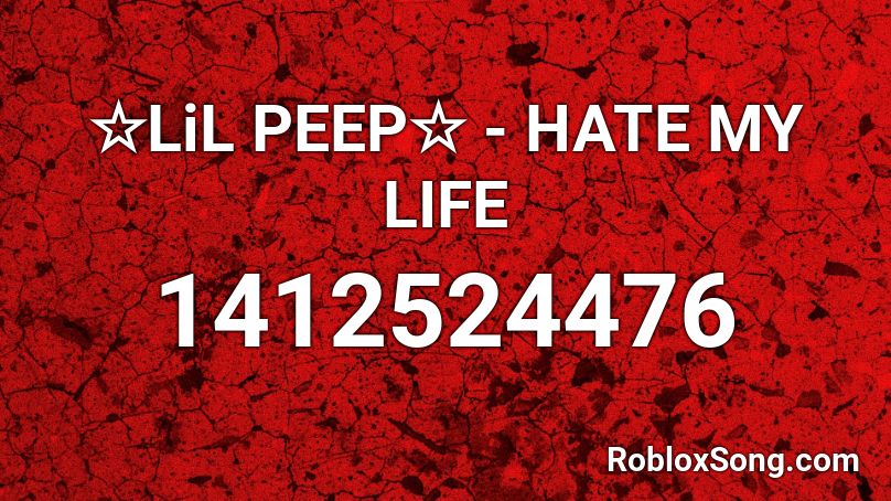 Lil Peep Hate My Life Roblox Id Roblox Music Codes - lil peep roblox