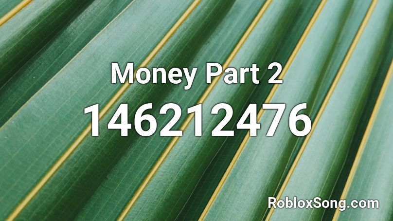 Money Part 2 Roblox ID