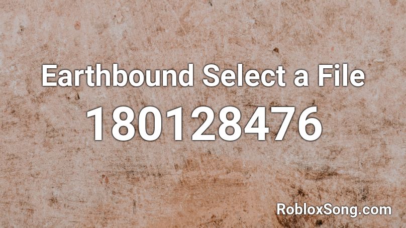 Earthbound Select a File Roblox ID