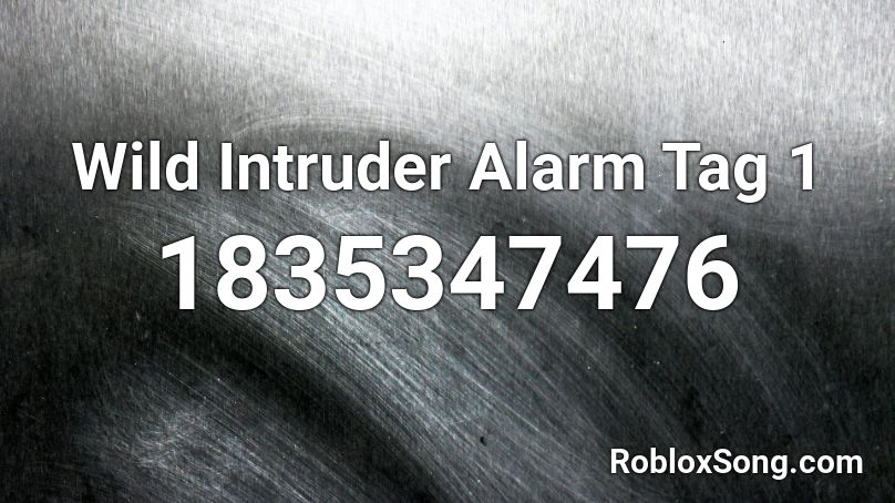 Wild Intruder Alarm Tag 1 Roblox ID