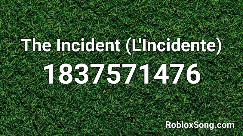 The Incident (L'Incidente) Roblox ID