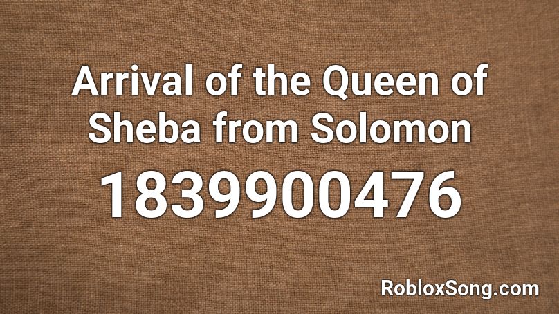 Arrival of the Queen of Sheba from Solomon Roblox ID