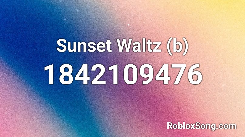 Sunset Waltz (b) Roblox ID