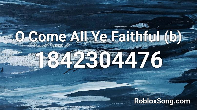 O Come All Ye Faithful (b) Roblox ID