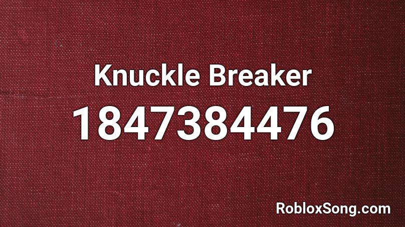 Knuckle Breaker Roblox ID