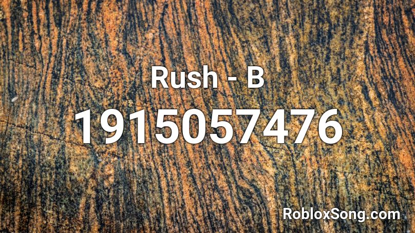 Rush - B Roblox ID