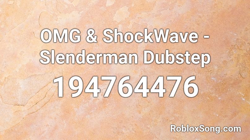 OMG & ShockWave - Slenderman Dubstep Roblox ID
