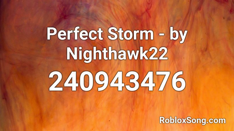 Perfect Storm - by Nighthawk22 Roblox ID