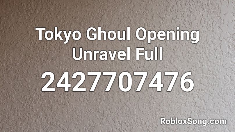 tokyo ghoul opening unravel