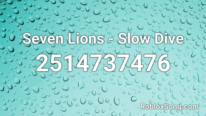 Seven Lions - Slow Dive Roblox ID