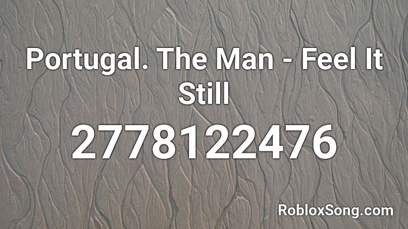 Portugal. The Man - Feel It Still Roblox ID